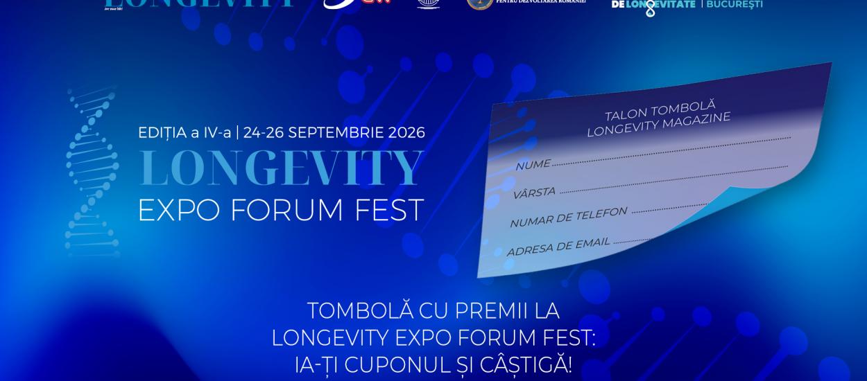 TOMBOLA LONGEVITY EXPO FORUM FEST: RIDICĂ-ȚI CUPONUL GRATUIT ȘI CÂȘTIGĂ PREMII PENTRU SĂNĂTATEA ȘI STAREA TA DE BINE!